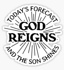Today's Forecast God Reigns and The Son Shines - Christian Sticker
