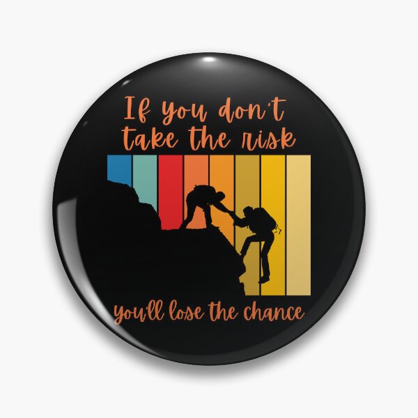 Item preview, If You Don’t Take The Risk You’ll Lose The Chance designed and sold by tw2us.