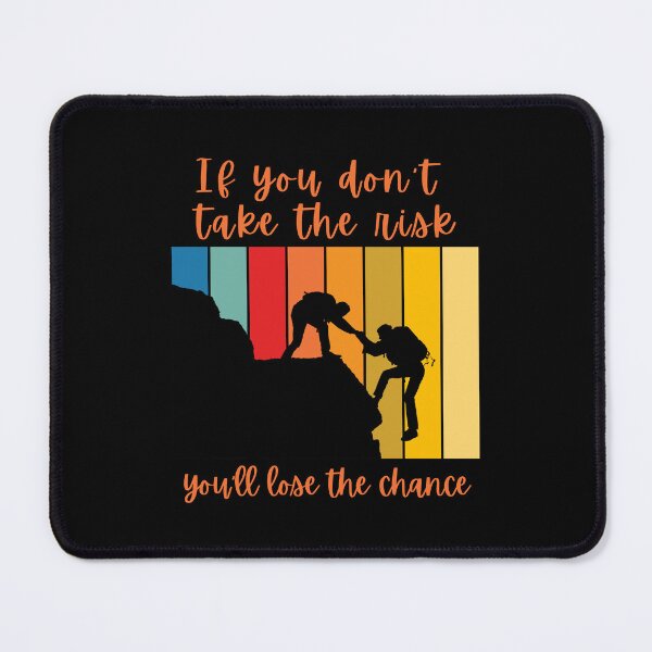 Item preview, If You Don’t Take The Risk You’ll Lose The Chance designed and sold by tw2us.