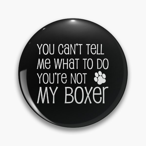 Item preview, Can't Tell Me What To Do Not My Boxer Dog Paw designed and sold by jaycartoonist.