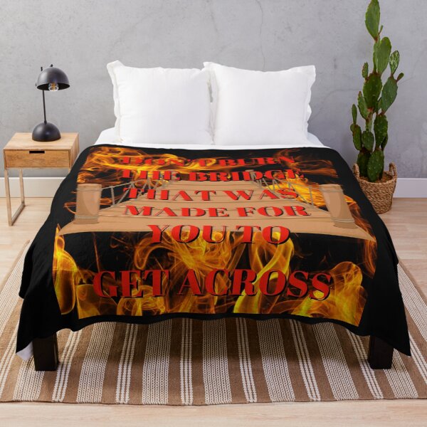 Item preview, DON'T BURN THE BRIDGE THAT WAS MADE FOR YOU TO GET ACROSS BY SAGFABULOUS designed and sold by SagFabulous.