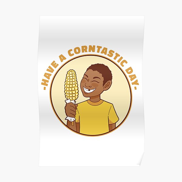 "CORN KID MEME HAVE A CORNTASTIC DAY " Poster for Sale by AmineDalghich