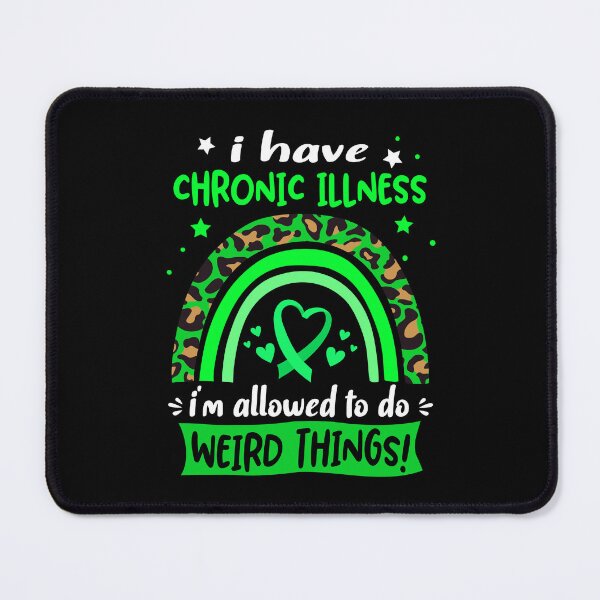 Item preview, Chronic Illness Awareness - I have Chronic Illness i am allowed to do Weird Things! designed and sold by KirstybShop.