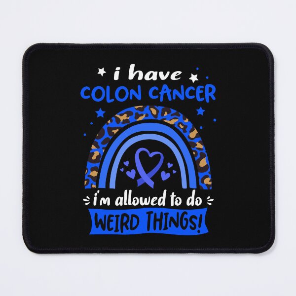 Item preview, Colon Cancer Awareness - I have Colon Cancer i am allowed to do Weird Things! designed and sold by KirstybShop.