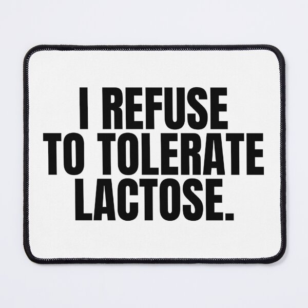 Item preview, I Refuse To Tolerate Lactose designed and sold by Big Twelve.
