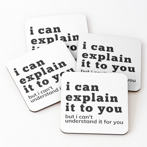 Item preview, I Can Explain It To You But I Can't Understand It For You. Snarky Sarcastic Comment. designed and sold by That Cheeky Tee.