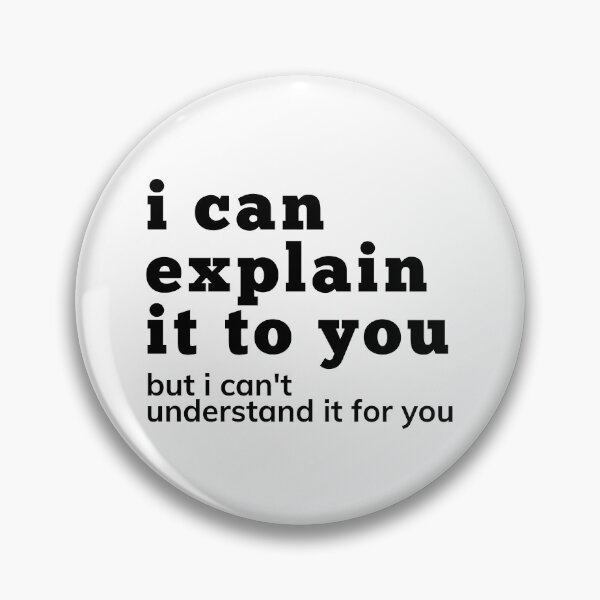 Item preview, I Can Explain It To You But I Can't Understand It For You. Snarky Sarcastic Comment. designed and sold by That Cheeky Tee.