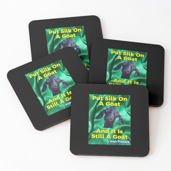 Item preview, Irish Proverb - Put Silk On A Goat And It Is Still A Goat designed and sold by IrishProverbs.