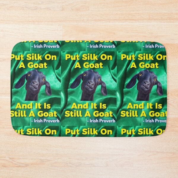Item preview, Irish Proverb - Put Silk On A Goat And It Is Still A Goat designed and sold by IrishProverbs.