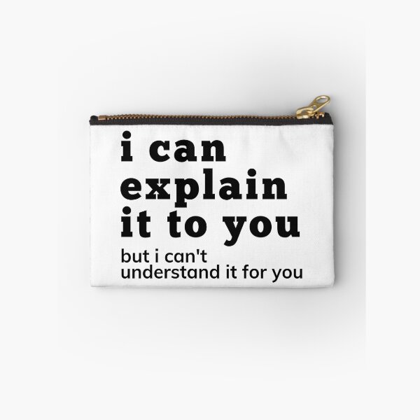 Item preview, I Can Explain It To You But I Can't Understand It For You. Snarky Sarcastic Comment. designed and sold by That Cheeky Tee.