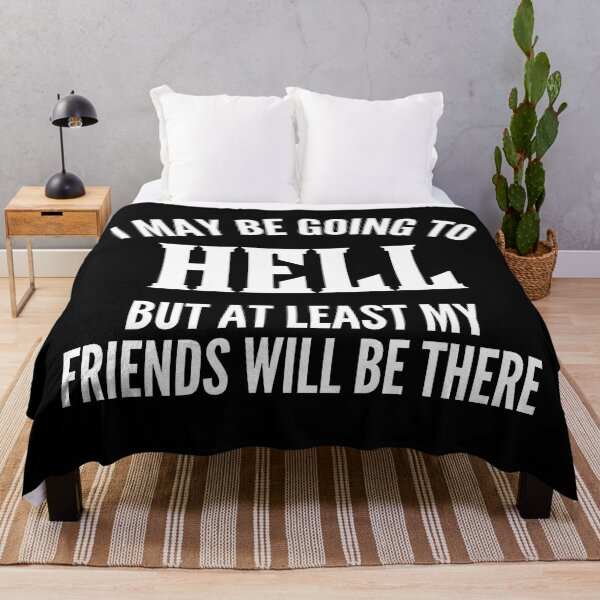 Item preview, I May Be Going To Hell But At Least My Friends Will Be There. Funny Sarcastic Friendship Quote. designed and sold by That Cheeky Tee.