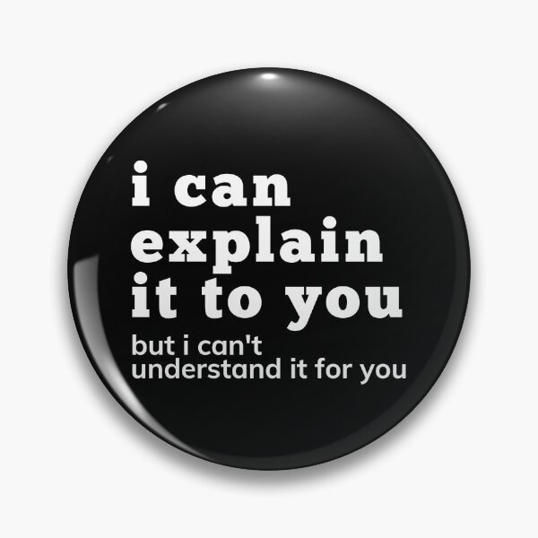Item preview, I Can Explain It To You But I Can't Understand It For You. Snarky Sarcastic Comment. designed and sold by That Cheeky Tee.