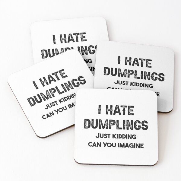 Item preview, I Hate Dumplings Just Kidding Can You Imagine designed and sold by THEONEE.