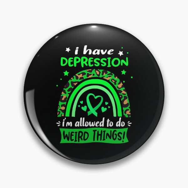 Item preview, Depression Awareness - I have Depression i am allowed to do Weird Things! designed and sold by KirstybShop.