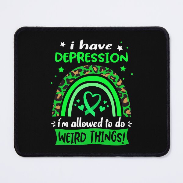 Item preview, Depression Awareness - I have Depression i am allowed to do Weird Things! designed and sold by KirstybShop.