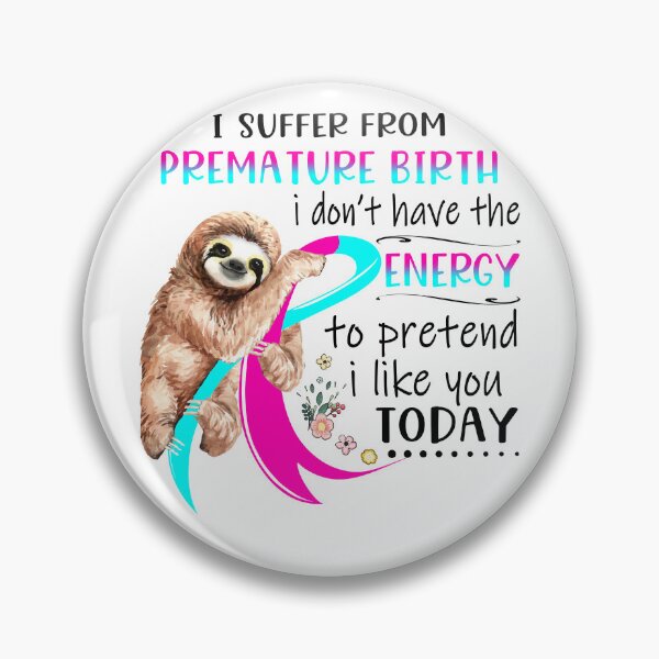 Item preview, I Suffer From Premature Birth i don't have the Energy To Pretend I Like You Today designed and sold by RunningShop.