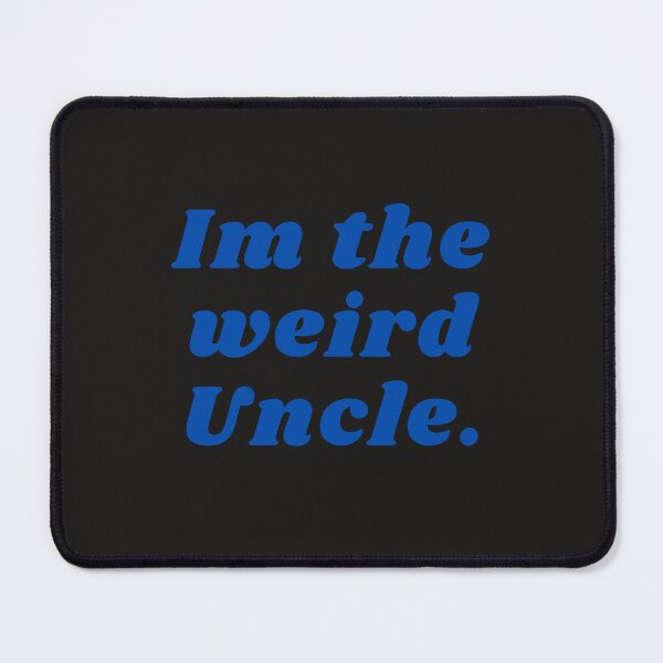 Item preview, Im the weird Uncle. designed and sold by FloridaKeys1984.