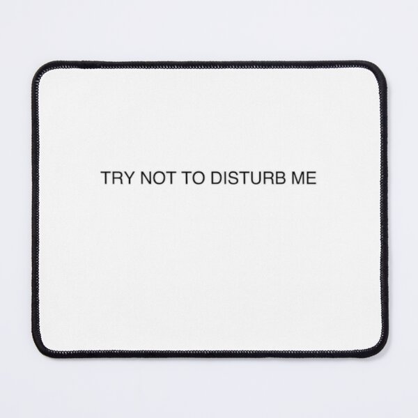 Item preview, TRY NOT TO DISTURB ME designed and sold by menna-designs.