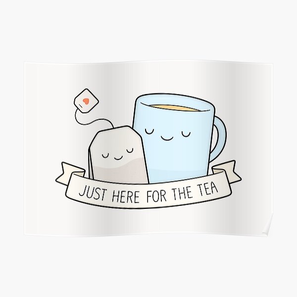 Just Here For The Tea Poster
