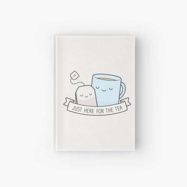Just Here For The Tea Hardcover Journal