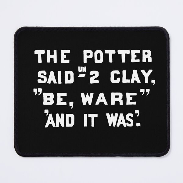 Artikelvorschau, "The Potter Said un 2 clay" Zitat von George Ohr entworfen und verkauft von ceramicshirts.