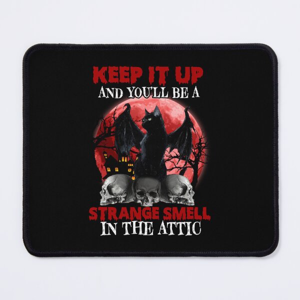 Item preview, Keep It Up And You’ll Be A Strange Smell In The Attic designed and sold by kibbeegaddisi.