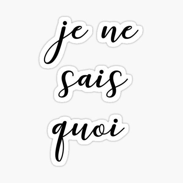 Je ne sais quoi Sticker