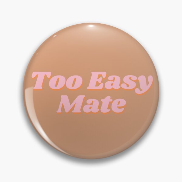 Item preview, Too Easy Mate designed and sold by HomerNixon.