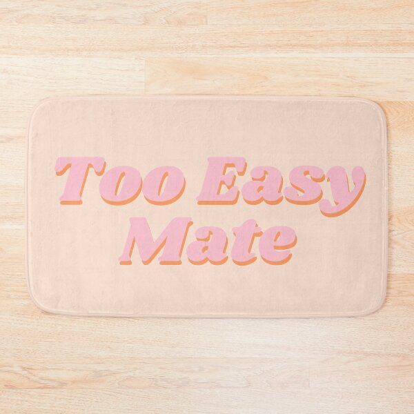 Item preview, Too Easy Mate designed and sold by HomerNixon.