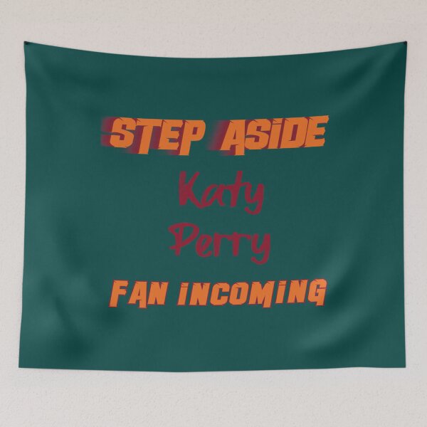 Item preview, Katy Perry - Step Aside, incoming fan designed and sold by EdselJACKSON.
