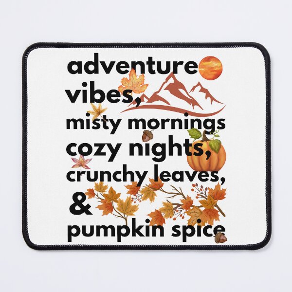 Item preview, adventure vibes misty mornings cozy nights crunchy leaves & pumpkin spice designed and sold by movie-popcorn.