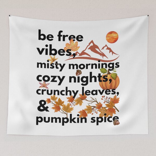 Item preview, be free vibes misty mornings cozy nights crunchy leaves & pumpkin spice designed and sold by movie-popcorn.