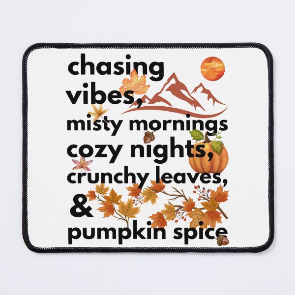 Item preview, chasing vibes misty mornings cozy nights crunchy leaves & pumpkin spice designed and sold by movie-popcorn.