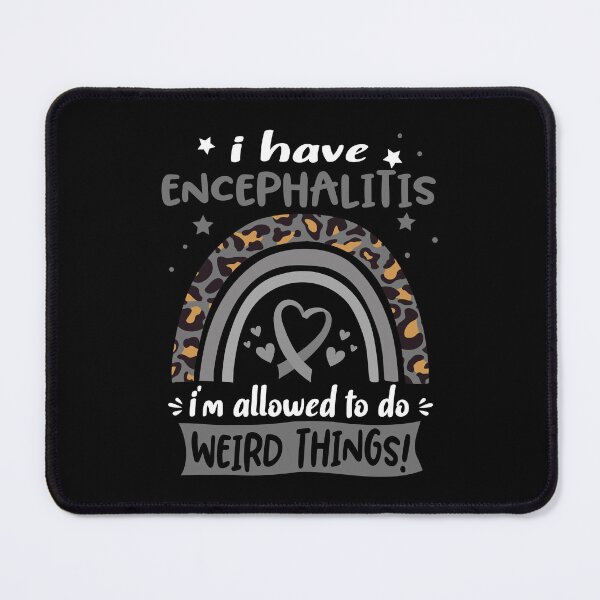 Item preview, Encephalitis Awareness - I have Encephalitis i am allowed to do Weird Things! designed and sold by KirstybShop.