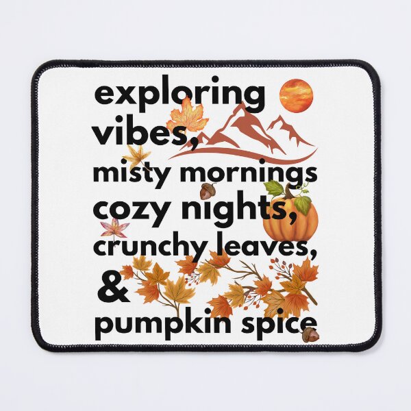 Item preview, exploring vibes misty mornings cozy nights crunchy leaves & pumpkin spice designed and sold by movie-popcorn.