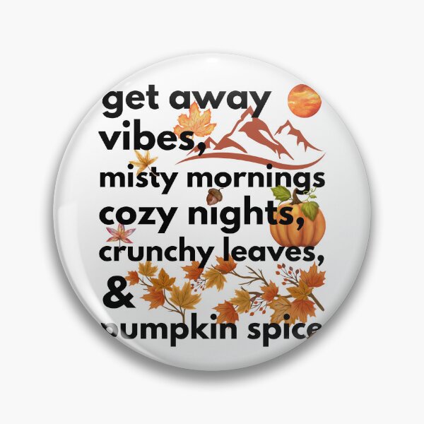 Item preview, get away vibes misty mornings cozy nights crunchy leaves & pumpkin spice designed and sold by movie-popcorn.