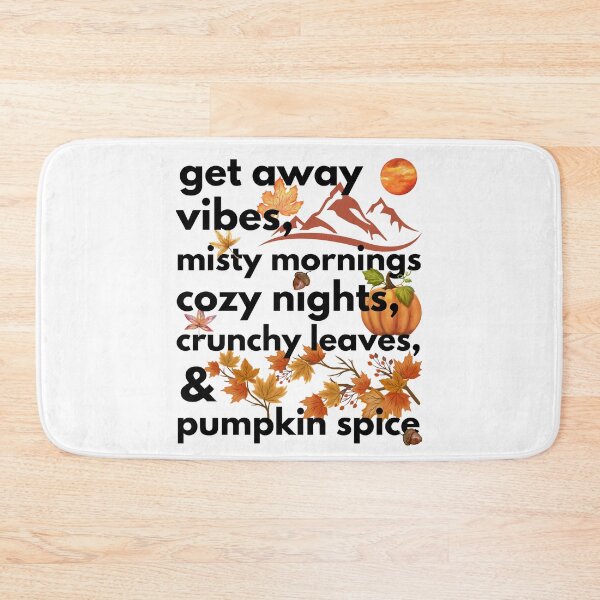 Item preview, get away vibes misty mornings cozy nights crunchy leaves & pumpkin spice designed and sold by movie-popcorn.
