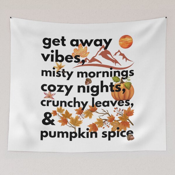 Item preview, get away vibes misty mornings cozy nights crunchy leaves & pumpkin spice designed and sold by movie-popcorn.