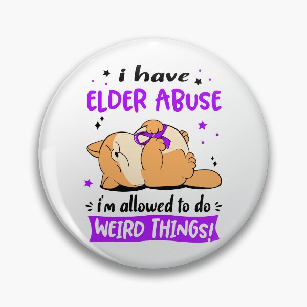 Item preview, Elder Abuse Awareness Funny I have Elder Abuse i'm allowed to do Weird Things! designed and sold by JanetShop809.
