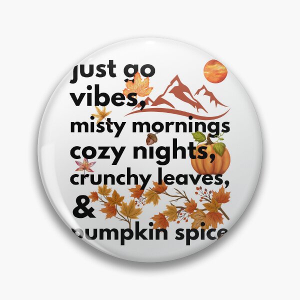 Item preview, just go vibes misty mornings cozy nights crunchy leaves & pumpkin spice designed and sold by movie-popcorn.