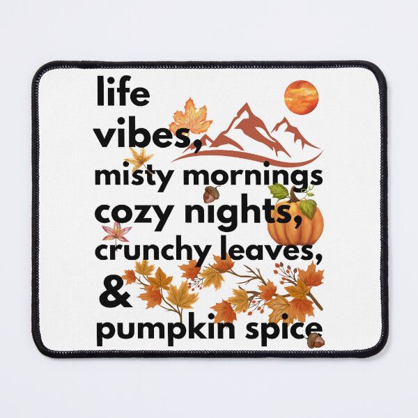 Item preview, life vibes misty mornings cozy nights crunchy leaves & pumpkin spice designed and sold by movie-popcorn.