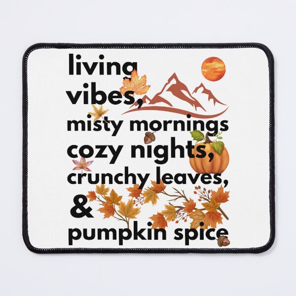 Item preview, living vibes misty mornings cozy nights crunchy leaves & pumpkin spice designed and sold by movie-popcorn.