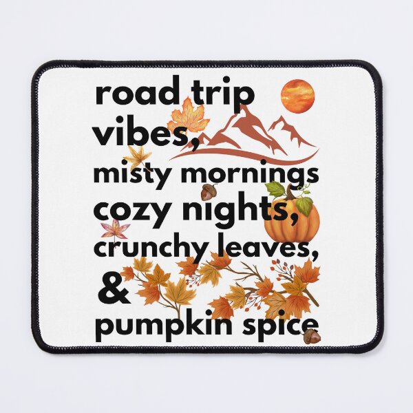 Item preview, road trip vibes misty mornings cozy nights crunchy leaves & pumpkin spice designed and sold by movie-popcorn.