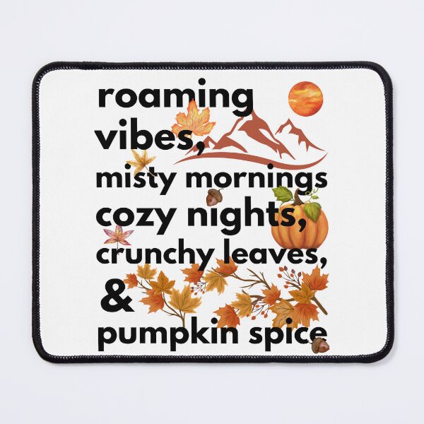 Item preview, roaming vibes misty mornings cozy nights crunchy leaves & pumpkin spice designed and sold by movie-popcorn.