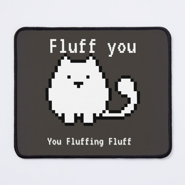 Item preview, Fluff you, you fluffing fluff designed and sold by DigitalLuckyCat.
