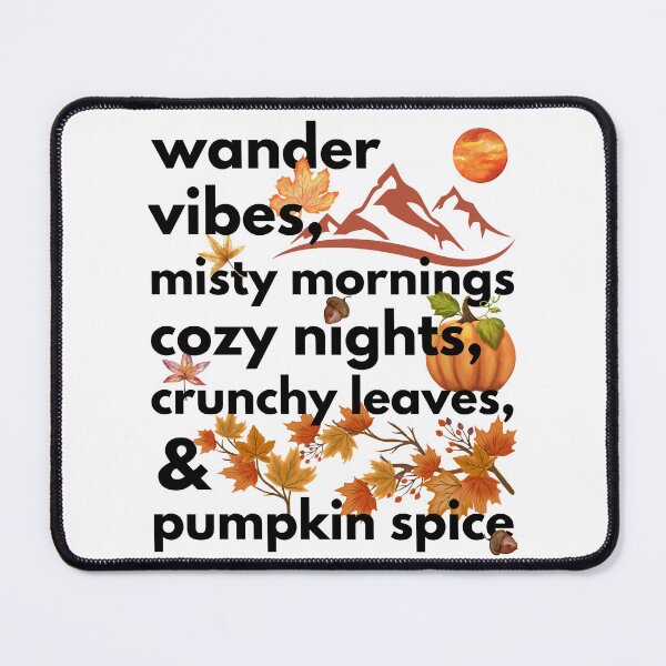 Item preview, wander vibes misty mornings cozy nights crunchy leaves & pumpkin spice designed and sold by movie-popcorn.