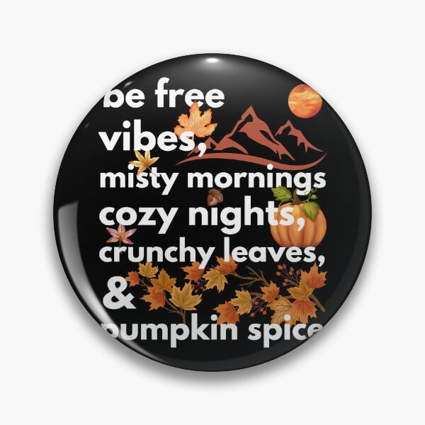 Item preview, be free vibes misty mornings cozy nights crunchy leaves & pumpkin spice designed and sold by movie-popcorn.