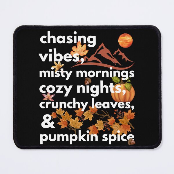 Item preview, chasing vibes misty mornings cozy nights crunchy leaves & pumpkin spice designed and sold by movie-popcorn.