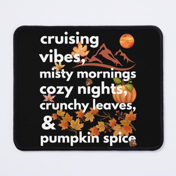Item preview, cruising vibes misty mornings cozy nights crunchy leaves & pumpkin spice designed and sold by movie-popcorn.