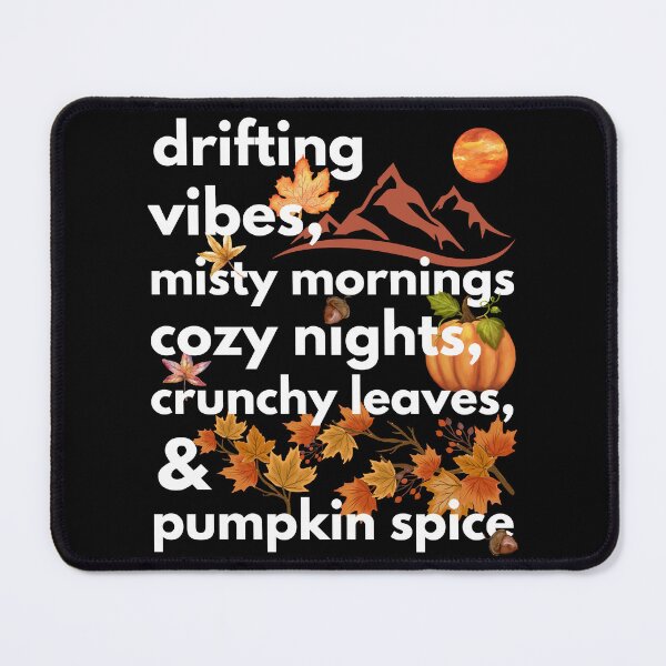 Item preview, drifting vibes misty mornings cozy nights crunchy leaves & pumpkin spice designed and sold by movie-popcorn.